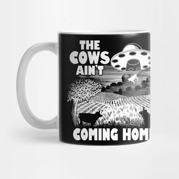 The Cows Ain't Coming Home Funny Alien Abduction Meme by Originals By Boggs